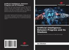 Bookcover of Artificial Intelligence: Between Progress and its Shadows