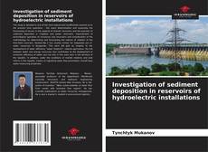 Bookcover of Investigation of sediment deposition in reservoirs of hydroelectric installations
