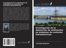 Buchcover von Investigación de la deposición de sedimentos en embalses de centrales hidroeléctricas