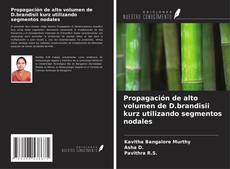 Buchcover von Propagación de alto volumen de D.brandisii kurz utilizando segmentos nodales