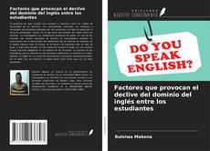 Buchcover von Factores que provocan el declive del dominio del inglés entre los estudiantes
