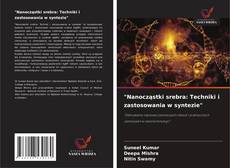 "Nanocząstki srebra: Techniki i zastosowania w syntezie"的封面