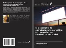 Couverture de El desarrollo de estrategias de marketing en campañas de concienciación social
