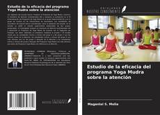 Capa do livro de Estudio de la eficacia del programa Yoga Mudra sobre la atención 