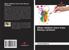 Bookcover of What children learn from Disney cartoons