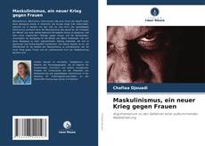 Bookcover of Maskulinismus, ein neuer Krieg gegen Frauen