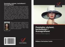 Bookcover of Pomiędzy stylami, technikami i ikonografiami
