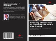 Portada del libro de Financing Infrastructure by Capturing Real Estate Appreciation