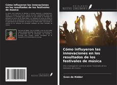 Couverture de Cómo influyeron las innovaciones en los resultados de los festivales de música