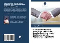 Capa do livro de Wahrnehmung von Verstößen gegen die Beschaffungskarte der Regierung durch Regierungsangestellte 