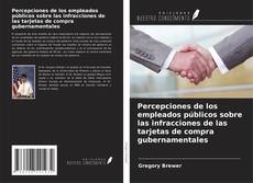 Buchcover von Percepciones de los empleados públicos sobre las infracciones de las tarjetas de compra gubernamentales