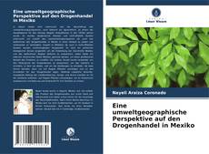 Capa do livro de Eine umweltgeographische Perspektive auf den Drogenhandel in Mexiko 