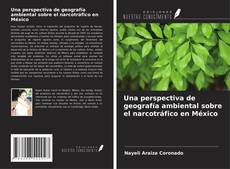 Buchcover von Una perspectiva de geografía ambiental sobre el narcotráfico en México