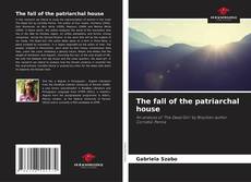 Capa do livro de The fall of the patriarchal house 