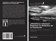 Buchcover von ¿Metafísica nebulosa? Repensar la dialéctica de la Ilustración
