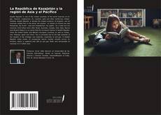 Couverture de La República de Kazajstán y la región de Asia y el Pacífico