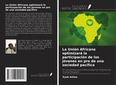 Buchcover von La Unión Africana optimizará la participación de los jóvenes en pro de una sociedad pacífica