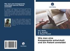 Capa do livro de Wie man eine Komponente entwickelt und ein Patent anmeldet 