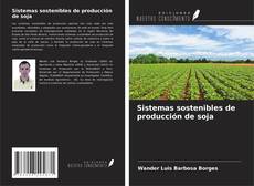 Couverture de Sistemas sostenibles de producción de soja