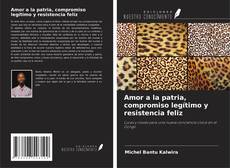 Buchcover von Amor a la patria, compromiso legítimo y resistencia feliz