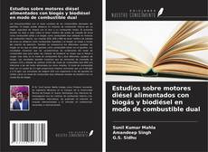 Couverture de Estudios sobre motores diésel alimentados con biogás y biodiésel en modo de combustible dual