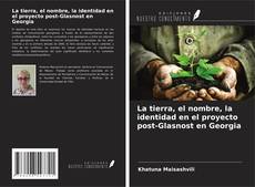 Buchcover von La tierra, el nombre, la identidad en el proyecto post-Glasnost en Georgia