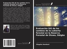 Buchcover von Evaluación SIG de los cambios de la cubierta forestal en la Reserva Forestal de Oluwa, Odigbo