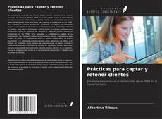 Buchcover von Prácticas para captar y retener clientes