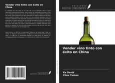 Buchcover von Vender vino tinto con éxito en China