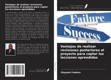 Copertina di Ventajas de realizar revisiones posteriores al proyecto para captar las lecciones aprendidas