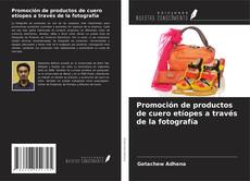 Buchcover von Promoción de productos de cuero etíopes a través de la fotografía