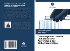 Couverture de Grundlegende Theorie und praktische Anwendung der Einheitsoperation