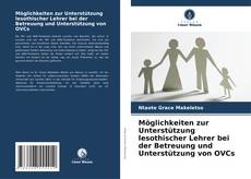 Обложка Möglichkeiten zur Unterstützung lesothischer Lehrer bei der Betreuung und Unterstützung von OVCs