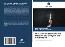 Couverture de Die Zukunft stärken: Die Mission der Dooyum Dio Foundation