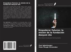 Buchcover von Empoderar futuros: la misión de la fundación dooyum dio