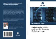 Portada del libro de Big Data und prädiktive Analysen: Die Grenze der Marketingstrategie