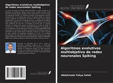 Copertina di Algoritmos evolutivos multiobjetivo de redes neuronales Spiking