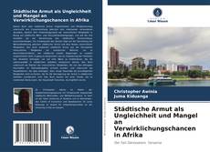 Borítókép a  Städtische Armut als Ungleichheit und Mangel an Verwirklichungschancen in Afrika - hoz