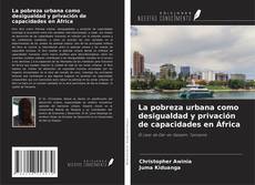 Buchcover von La pobreza urbana como desigualdad y privación de capacidades en África