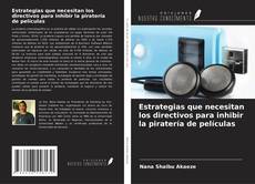 Buchcover von Estrategias que necesitan los directivos para inhibir la piratería de películas