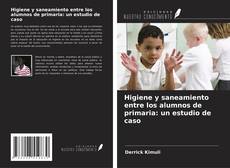 Copertina di Higiene y saneamiento entre los alumnos de primaria: un estudio de caso