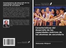Buchcover von Características del desarrollo de las capacidades motrices de las alumnas de secundaria