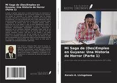 Copertina di Mi Saga de (Des)Empleo en Guyana: Una Historia de Horror (Parte 1)