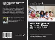 Обложка Desarrollo de medidas corporales y bloques básicos para chicas adolescentes