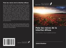 Couverture de Pala las raíces de la interfaz difusa