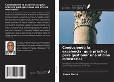Couverture de Conduciendo la excelencia: guía práctica para gestionar una oficina ministerial