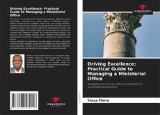 Driving Excellence: Practical Guide to Managing a Ministerial Office的封面
