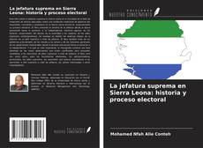Buchcover von La jefatura suprema en Sierra Leona: historia y proceso electoral
