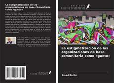 Copertina di La estigmatización de las organizaciones de base comunitaria como «gueto»