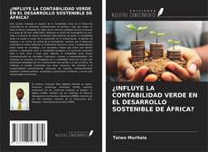 Buchcover von ¿INFLUYE LA CONTABILIDAD VERDE EN EL DESARROLLO SOSTENIBLE DE ÁFRICA?